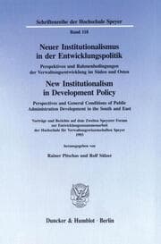 Cover von Neuer Institutionalismus in der Entwicklungspolitik - New Institutionalism in Development Policy. Perspektiven und Rahmenbedingungen der Verwaltungsentwicklung im Süden und Osten -