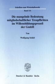 Cover von Die mangelnde Bedeutung mitgliedschaftlicher Treupflichten im Willensbildungsprozeß der GmbH.