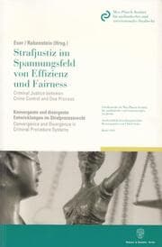 Cover von Strafjustiz im Spannungsfeld von Effizienz und Fairness - Criminal Justice between Crime Control and Due Process.