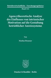 Cover von Agencytheoretische Analyse des Einflusses von intrinsischer Motivation auf die Gestaltung betrieblicher Anreizsysteme.