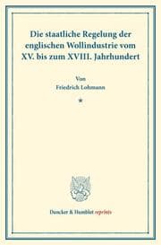 Cover von Die staatliche Regelung der englischen Wollindustrie vom XV. bis zum XVIII. Jahrhundert.