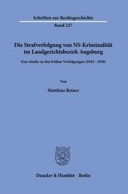 Cover von Die Strafverfolgung von NS-Kriminalität im Landgerichtsbezirk Augsburg