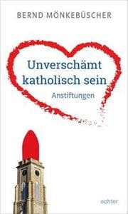 Cover von Unverschämt katholisch sein