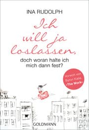 Cover von Ich will ja loslassen, doch woran halte ich mich dann fest?