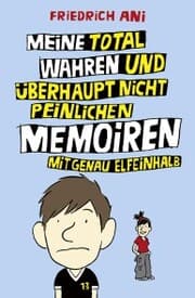 Cover von Meine total wahren und überhaupt nicht peinlichen Memoiren mit genau elfeinhalb