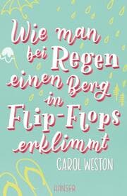 Cover von Wie man bei Regen einen Berg in Flip-Flops erklimmt