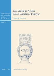 Cover von Late Antique Arabia - Zafar, Capital of Himyar: Rehabilitation of a 'Decadent' Society