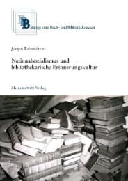 Cover von Nationalsozialismus und bibliothekarische Erinnerungskultur
