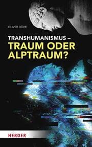 Cover von Transhumanismus - Traum oder Alptraum?