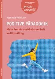 Cover von Positive Pädagogik. Mehr Freude und Gelassenheit im Kita-Alltag