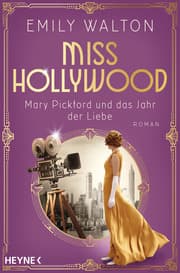Cover von Miss Hollywood - Mary Pickford und das Jahr der Liebe