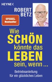 Cover von Wie schön könnte das Leben sein, wenn ...