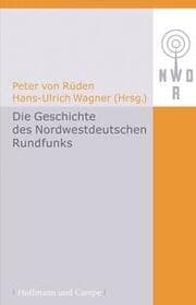 Cover von Die Geschichte des Nordwestdeutschen Rundfunks