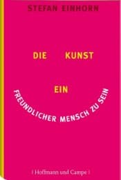 Cover von Die Kunst, ein freundlicher Mensch zu sein