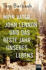 Cover von Mein Vater, John Lennon und das beste Jahr unseres Lebens