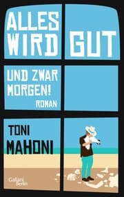 Cover von Alles wird gut, und zwar morgen!