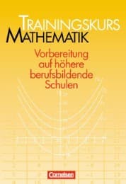 Cover von Trainingskurs Mathematik, Vorbereitung auf höhere berufsbildende Schulen, Trainingsbuch mit Lösungen