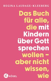 Cover von Das Buch für alle, die mit Kindern über Gott sprechen wollen, aber nicht wissen, wie