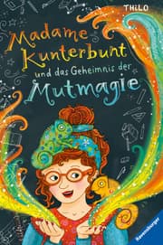 Cover von Madame Kunterbunt, Band 1 - Madame Kunterbunt und das Geheimnis der Mutmagie