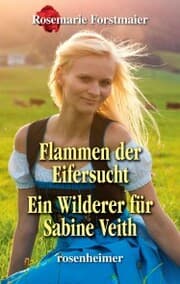 Cover von Flammen der Eifersucht / Ein Wilderer für Sabine Veith