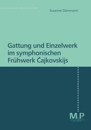 Cover von Gattung und Einzelwerk im symphonischen Frühwerk Cajkovskijs