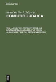 Cover von Judentum, Antisemitismus und deutschsprachige Literatur vom 18.Jahrhundert bis zum Ersten Weltkrieg