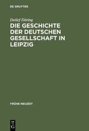 Cover von Die Geschichte der Deutschen Gesellschaft in Leipzig