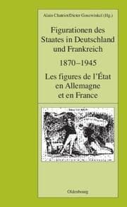 Cover von Figurationen des Staates: Deutschland und Frankreich 1870-1945/Les figures de l'Etat en Allemagne et en France 1870-1945