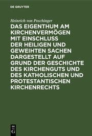 Cover von Das Eigenthum am Kirchenvermögen mit Einschluss der heiligen und geweihten Sachen dargestellt auf Grund der Geschichte des Kirchenguts und des katholischen und protestantischen Kirchenrechts