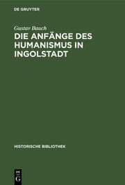 Cover von Die Anfänge des Humanismus in Ingolstadt