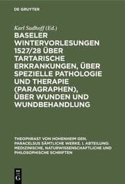Cover von Baseler Wintervorlesungen 1527/28 über tartarische Erkrankungen, über spezielle Pathologie und Therapie (Paragraphen), über Wunden und Wundbehandlung