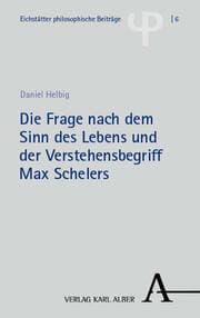 Cover von Die Frage nach dem Sinn des Lebens und der Verstehensbegriff Max Schelers