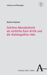 Cover von Schillers Moralästhetik als verfehlte Kant-Kritik und die Kalokagathia-Idee