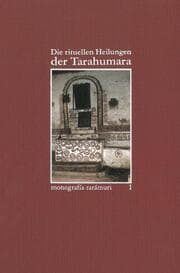 Cover von Monographía rarámuri / Die rituellen Heilungen der Tarahumara