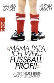 Cover von Mama, Papa, ich werd' Fußballprofi!