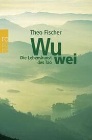 Cover von Wu wei: Die Lebenskunst des Tao