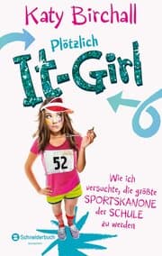 Cover von Plötzlich It-Girl - Wie ich versuchte, die größte Sportskanone der Schule zu werden