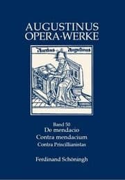 Cover von De mendacio - Ad consentium contra mendacium ad consentius - Ad orosium contra Priscillianistas et Origenistas. Die Lügenschriften