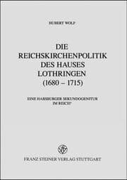 Cover von Die Reichskirchenpolitik des Hauses Lothringen (1680-1715)