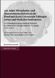 Cover von 200 Jahre Wirtschafts- und Staatswissenschaften an der Eberhard-Karls-Universität Tübingen. Leben und Werk der Professoren