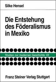 Cover von Die Entstehung des Föderalismus in Mexiko