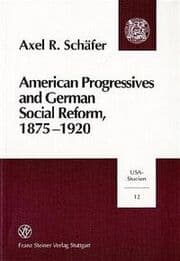 Cover von American Progressives and German Social Reform, 1875-1920