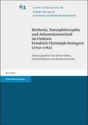 Cover von Mathesis, Naturphilosophie und Arkanwissenschaft im Umkreis Friedrich Christoph Oetingers (1702-1782)