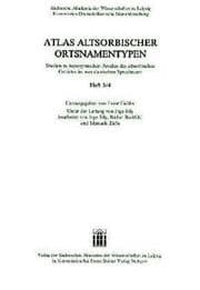 Cover von Atlas altsorbischer Ortsnamentypen. Studien zu toponymischen Arealen des altsorbischen Gebietes im westslawischen Sprachraum. Doppelheft 3/4