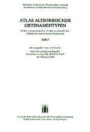 Cover von Atlas altsorbischer Ortsnamentypen. Studien zu toponymischen Arealen des altsorbischen Gebietes im westslawischen Sprachraum. Heft 5