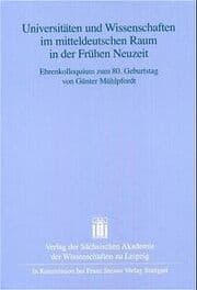 Cover von Universitäten und Wissenschaften im mitteldeutschen Raum in der Frühen Neuzeit