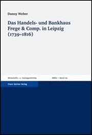 Cover von Das Handels- und Bankhaus Frege & Comp. in Leipzig (1739-1816)
