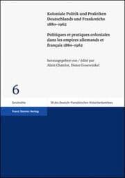 Cover von Koloniale Politik und Praktiken Deutschlands und Frankreichs 1880-1962 / Politiques et pratiques coloniales dans les empires allemands et français 1880-1962
