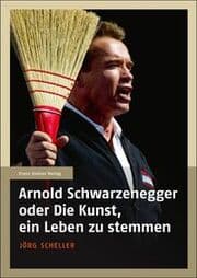 Cover von Arnold Schwarzenegger oder Die Kunst, ein Leben zu stemmen