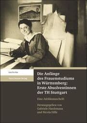 Cover von Die Anfänge des Frauenstudiums in Württemberg: Erste Absolventinnen der TH Stuttgart